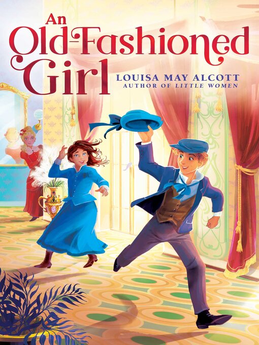 Title details for An Old-Fashioned Girl by Louisa May Alcott - Wait list